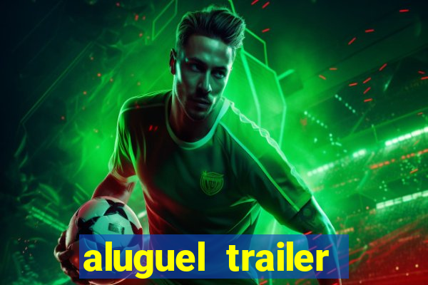 aluguel trailer porto alegre